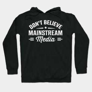 Don't Believe Mainstream Media Hoodie